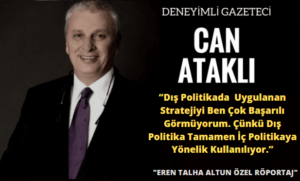 Can Atak : “Dış Politikada  Uygulanan Stratejiyi Ben Çok Başarılı Görmüyorum. Çünkü Dış Politika Tamamen İç Politikaya Yönelik Kullanılıyor.”