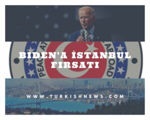 Biden’a İstanbul Fırsatı