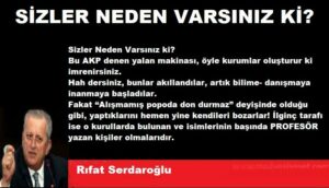 SİZLER NEDEN VARSINIZ Kİ?