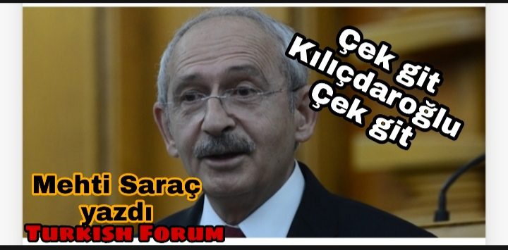 Çek git Kılıçdaroğlu çek git