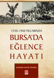 1930-1960 YILLARINDA BURSA’SA EĞLENCE HAYATI