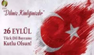 TÜRK DİLİNİN BAYRAMI KUTLU OLSUN