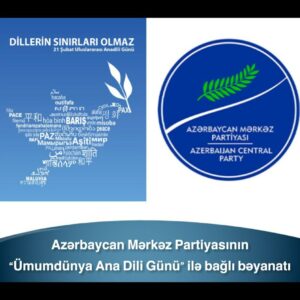 Azərbaycan Mərkəz Partiyasının “Ümumdünya Ana Dili Günü” ilə bağlı bəyanatı