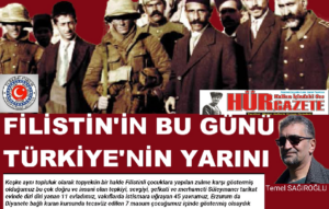 FİLİSTİN’İN BUGÜNÜ TÜRKİYE’NİN YARINI