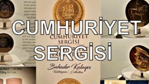 Cumhuriyet sergisi gezi ve anlatımı