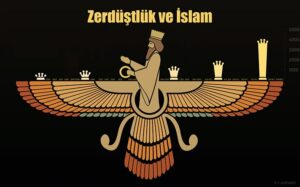 DİNİMİZİ ZERDÜŞTLÜĞÜN ETKİSİNDEN ARINDIRSAK OLMAZ MI?
