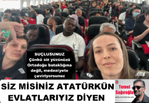 SİZ MİSİNİZ ATATÜRKÜN EVLATLARIYIZ DİYEN