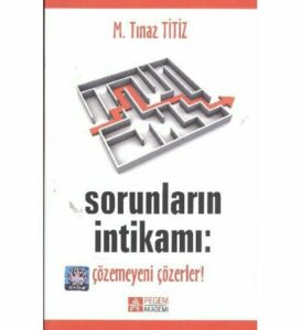 Sorunların İntikamı: Çözemeyeni Çözerler!