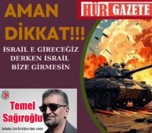 AMAN DİKKAT!!!İSRAİL GİRERİZ DERKEN İSRAİL BİZE GİRMESİN