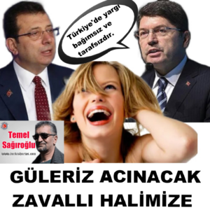 GÜLERİZ ACINACAK ZAVALLI HALİMİZE