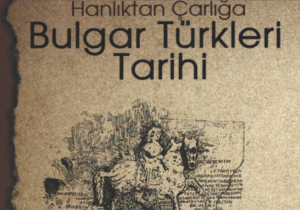HANLIKTAN ÇARLIĞA BULGAR TÜRKLERİ