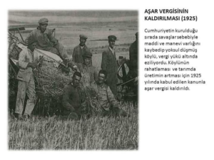 17 Şubat 1925’de (milletin efendisi) Türk köylüsünün belini büken aşar(öşür) vergisi kaldırılmıştı