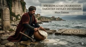 Bir Sadrazam Çıkarmayan Tarihten Devlet Devşirmek